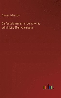 De l'enseignement et du noviciat administratif en Allemagne 1