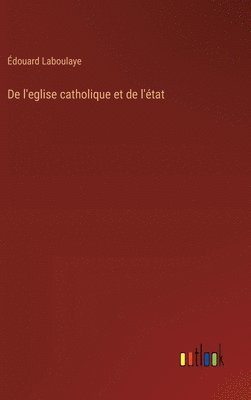 bokomslag De l'eglise catholique et de l'tat