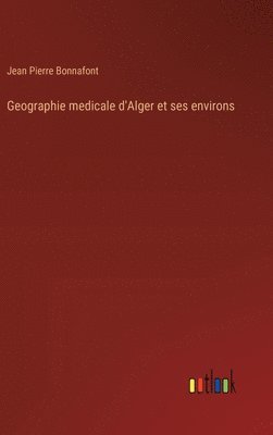 bokomslag Geographie medicale d'Alger et ses environs