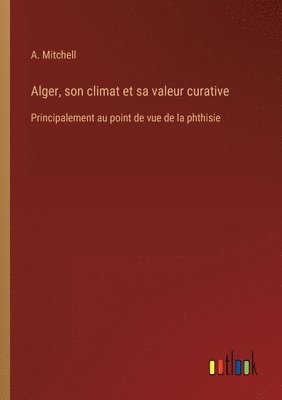 Alger, son climat et sa valeur curative 1