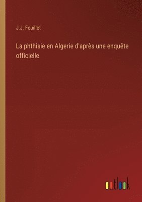 bokomslag phthisie en Algerie d'après une enquête officielle