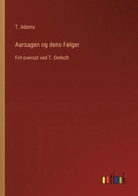 bokomslag Aarsagen og dens Følger