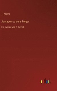 bokomslag Aarsagen og dens Følger
