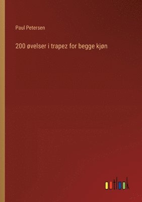 bokomslag 200 øvelser i trapez for begge kjøn