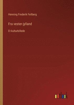 Henning Frederik Feilberg - Fra vester-jylland, Häftad