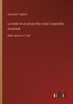 bokomslag La notte di un proscritto ossia l'ospitalit scozzese