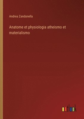 bokomslag Anatome et physiologia atheismo et materialismo