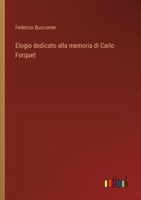 bokomslag Elogio dedicato alla memoria di Carlo Forquet