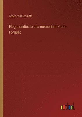 bokomslag Elogio dedicato alla memoria di Carlo Forquet