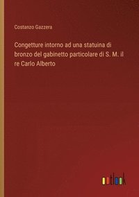 bokomslag Congetture intorno ad una statuina di bronzo del gabinetto particolare di S. M. il re Carlo Alberto