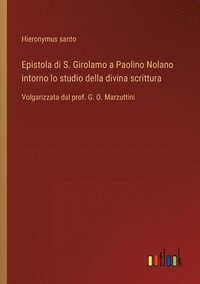 bokomslag Epistola di S. Girolamo a Paolino Nolano intorno lo studio della divina scrittura