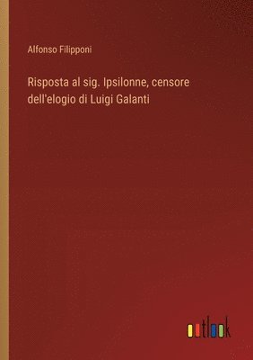 bokomslag Risposta al sig. Ipsilonne, censore dell'elogio di Luigi Galanti