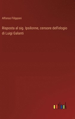 bokomslag Risposta al sig. Ipsilonne, censore dell'elogio di Luigi Galanti