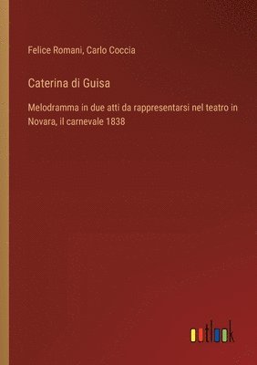 Felice Romani, Carlo Coccia - Caterina di Guisa, Häftad