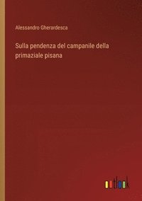 bokomslag Sulla pendenza del campanile della primaziale pisana