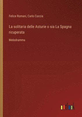 Felice Romani, Carlo Coccia - solitaria delle Asturie o sia La Spagna ricuperata, Häftad