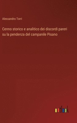 bokomslag Cenno storico e analitico dei discordi pareri su la pendenza del campanile Pisano