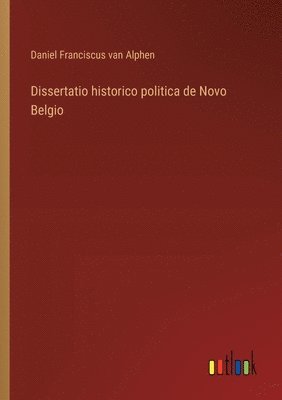 bokomslag Dissertatio historico politica de Novo Belgio