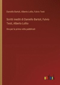 bokomslag Scritti inediti di Daniello Bartoli, Fulvio Testi, Alberto Lollio