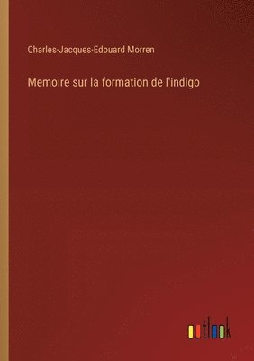 Memoire sur la formation de l'indigo 1