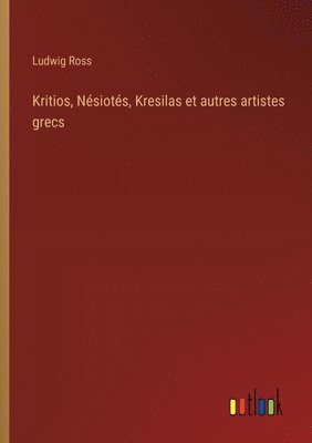 Kritios, Nésiotés, Kresilas et autres artistes grecs