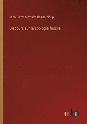 Discours sur la zoologie fossile 1