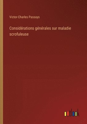 Considrations gnrales sur maladie scrofuleuse 1