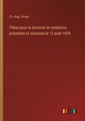 bokomslag Thèse pour le doctorat en médecine, présentée et soutenue le 12 août 1839