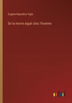 bokomslag De la morve aiguë chez l'homme