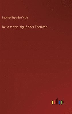 bokomslag De la morve aigu chez l'homme