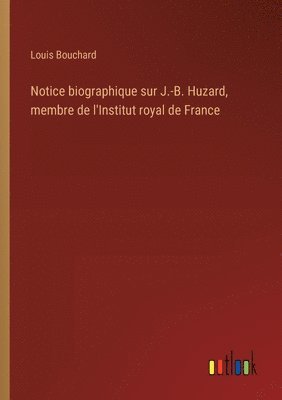 bokomslag Notice biographique sur J.-B. Huzard, membre de l'Institut royal de France