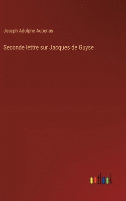 bokomslag Seconde lettre sur Jacques de Guyse