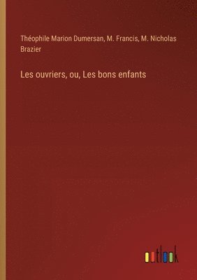 bokomslag Les ouvriers, ou, Les bons enfants