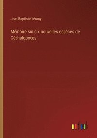 bokomslag Mmoire sur six nouvelles espces de Cphalopodes