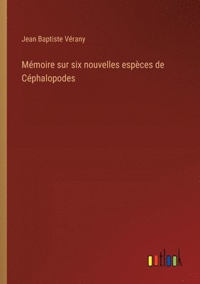 bokomslag Mmoire sur six nouvelles espces de Cphalopodes