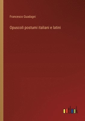 bokomslag Opuscoli postumi italiani e latini