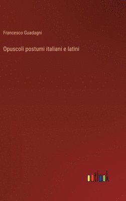 bokomslag Opuscoli postumi italiani e latini