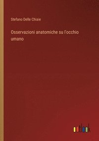 bokomslag Osservazioni anatomiche su l'occhio umano