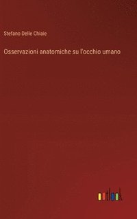 bokomslag Osservazioni anatomiche su l'occhio umano
