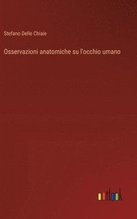 bokomslag Osservazioni anatomiche su l'occhio umano