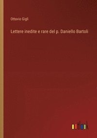 bokomslag Lettere inedite e rare del p. Daniello Bartoli