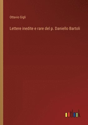 bokomslag Lettere inedite e rare del p. Daniello Bartoli