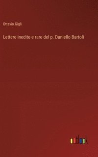 bokomslag Lettere inedite e rare del p. Daniello Bartoli