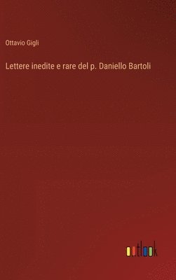 bokomslag Lettere inedite e rare del p. Daniello Bartoli