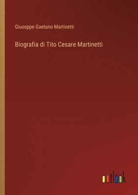 bokomslag Biografia di Tito Cesare Martinetti