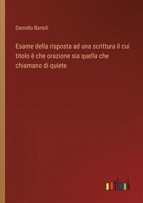 Esame della risposta ad una scrittura il cui titolo è che orazione sia quella che chiamano di quiete
