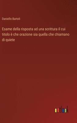Esame della risposta ad una scrittura il cui titolo è che orazione sia quella che chiamano di quiete