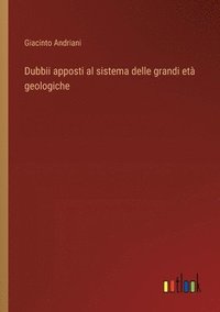 bokomslag Dubbii apposti al sistema delle grandi et geologiche