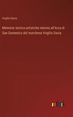 bokomslag Memorie storico-artistiche intorno all'Arca di San Domenico del marchese Virgilio Davia