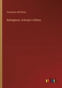 bokomslag Romagnosi, criticato e difeso.